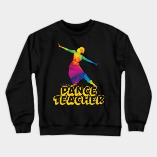 I am a dance teacher Crewneck Sweatshirt